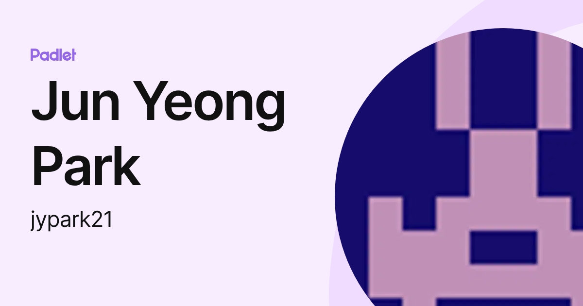 Jun Yeong Park (jypark21) profile | Padlet