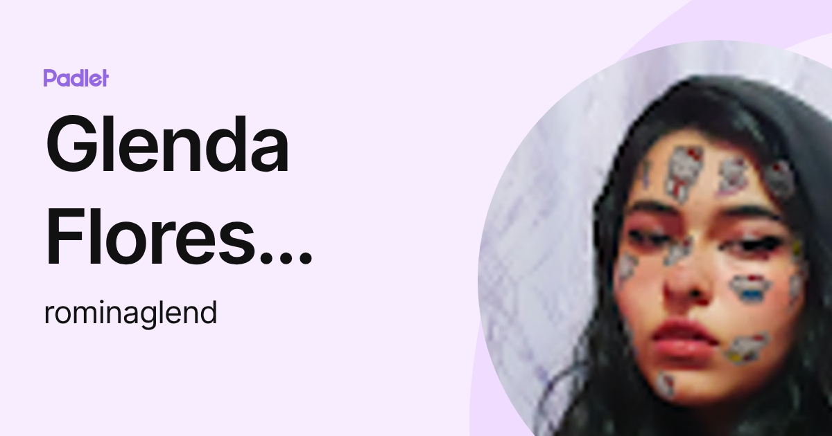 Glenda Flores Roman (rominaglend) profile | Padlet