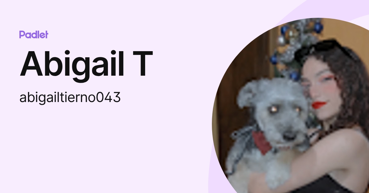 Abigail T (abigailtierno043) profile | Padlet