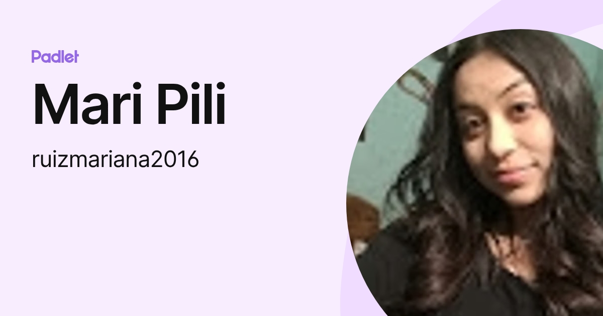 Mari Pili (ruizmariana2016) profile | Padlet