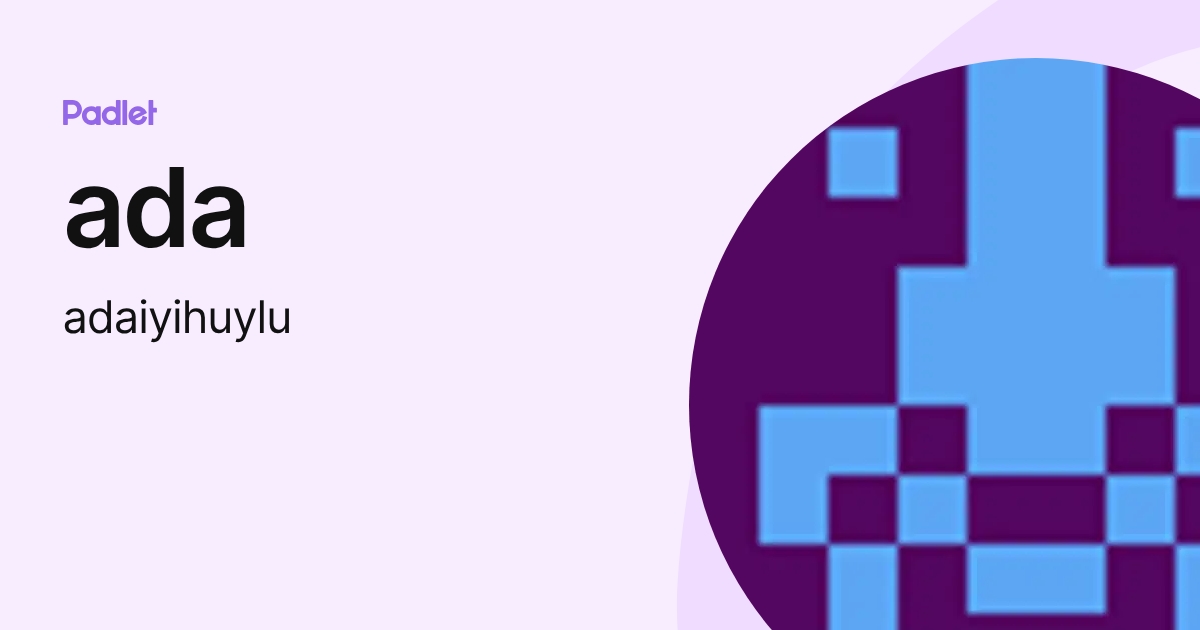 ada (adaiyihuylu) profile | Padlet