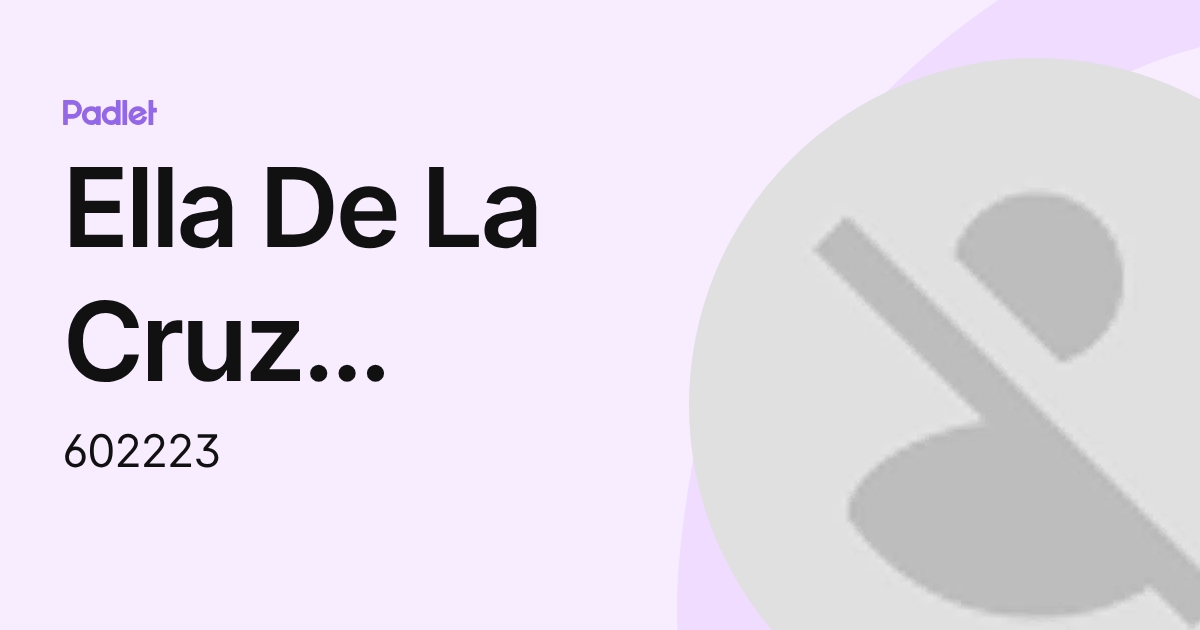 Ella De La Cruz Castillo (602223) profile | Padlet