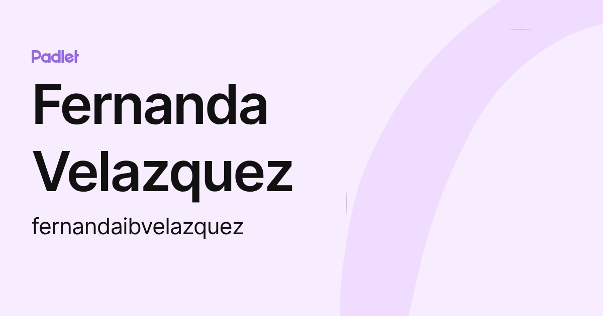 Fernanda Velazquez (fernandaibvelazquez) profile | Padlet