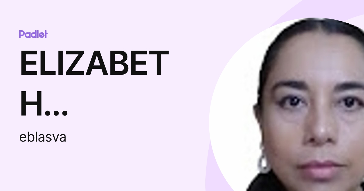 ELIZABETH MANUELA BLAS VALVERDE (eblasva) profile | Padlet