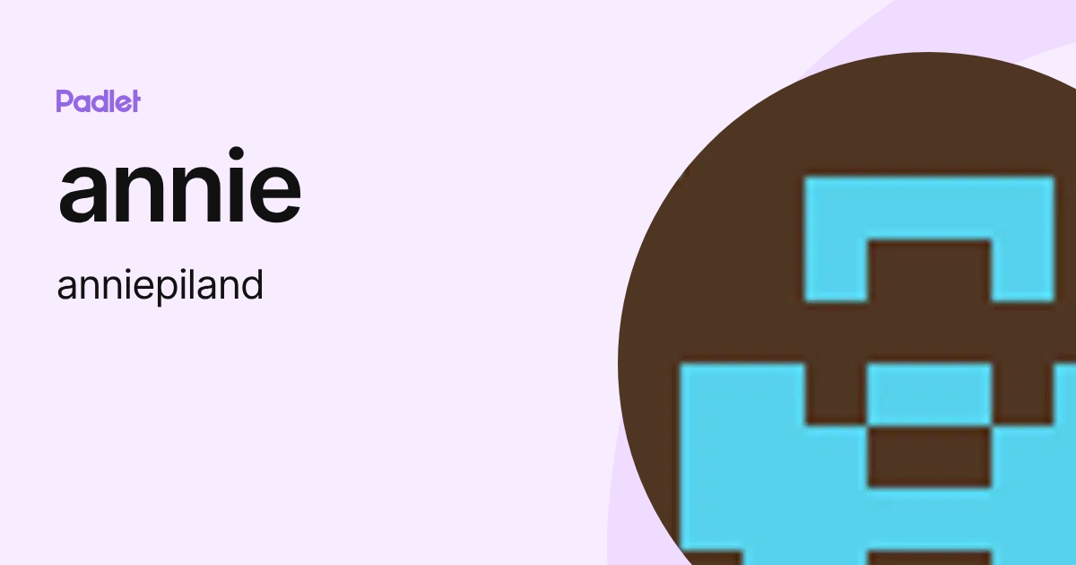 annie (anniepiland) profile | Padlet