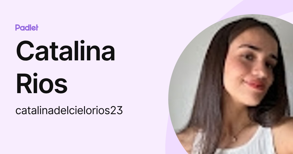 Catalina Rios (catalinadelcielorios23) profile | Padlet