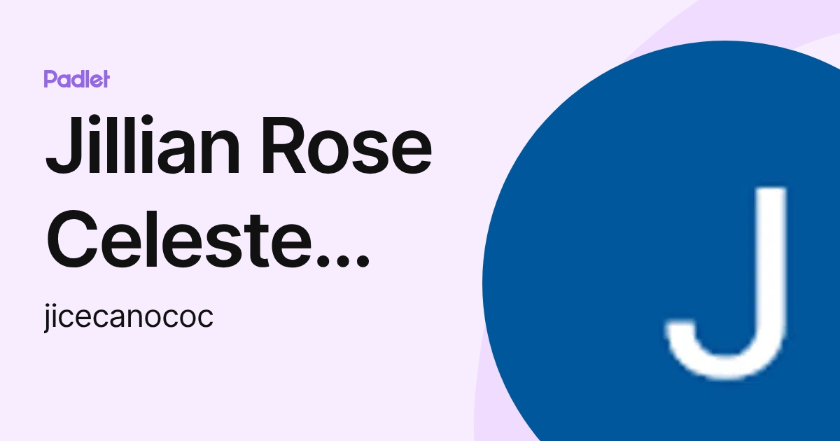 Jillian Rose Celeste Ca o (jicecanococ) profile | Padlet