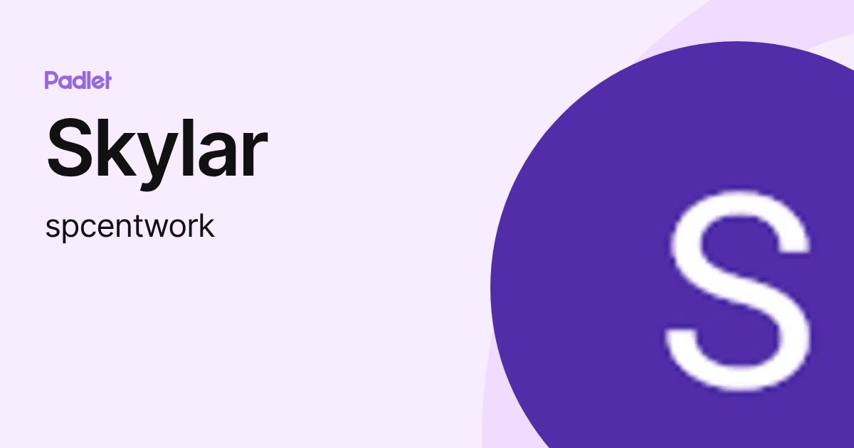 Skylar (spcentwork) profile | Padlet