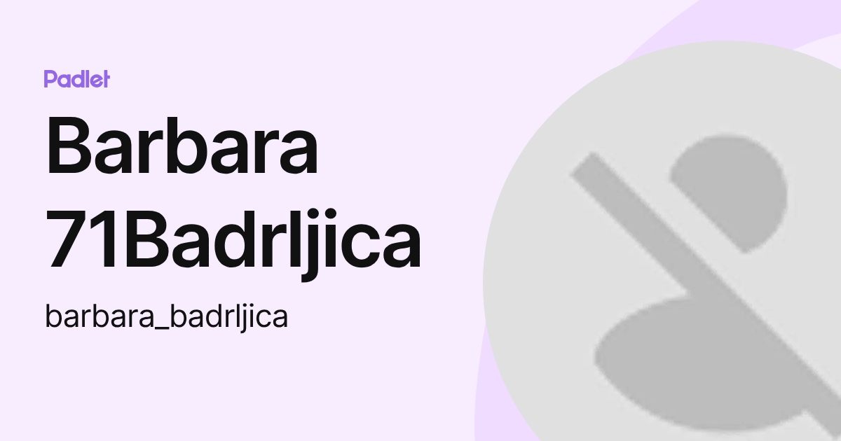 Barbara 71Badrljica (barbara_badrljica) profile | Padlet