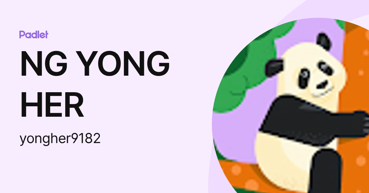 NG YONG HER (yongher9182) profile | Padlet