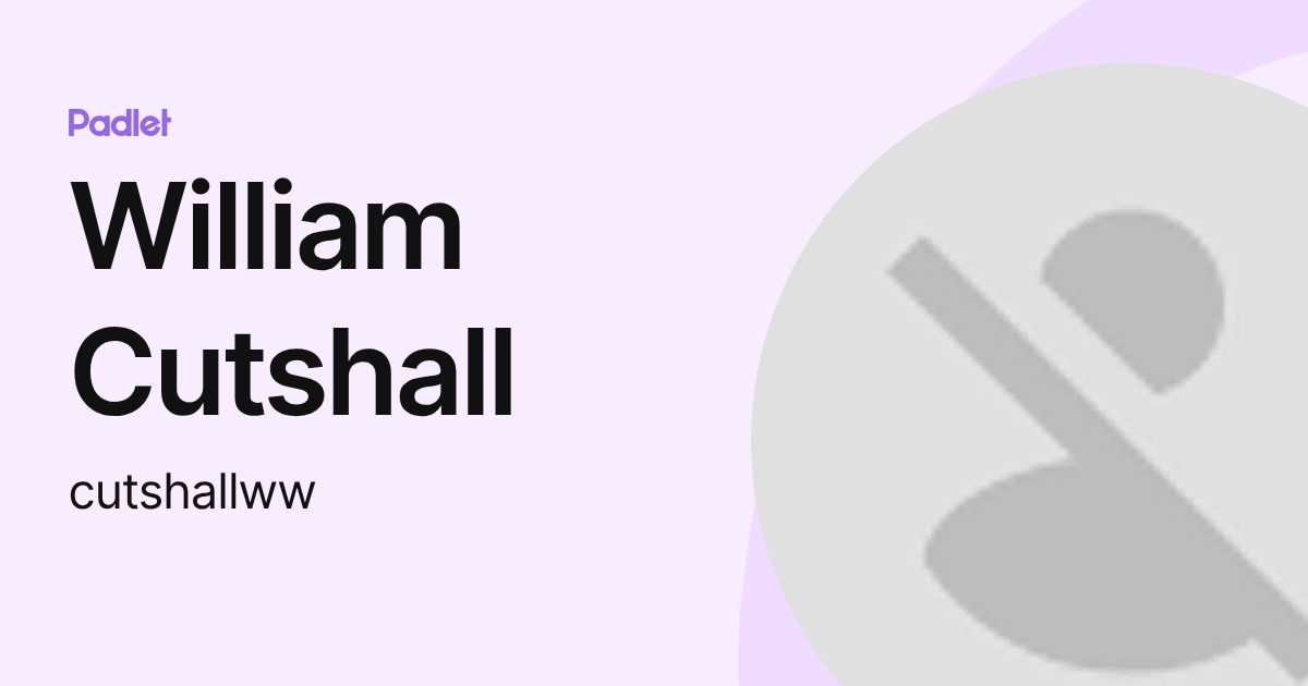 William Cutshall (cutshallww) profile | Padlet