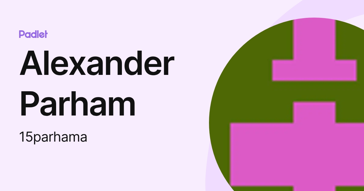 Alexander Parham (15parhama) profile | Padlet