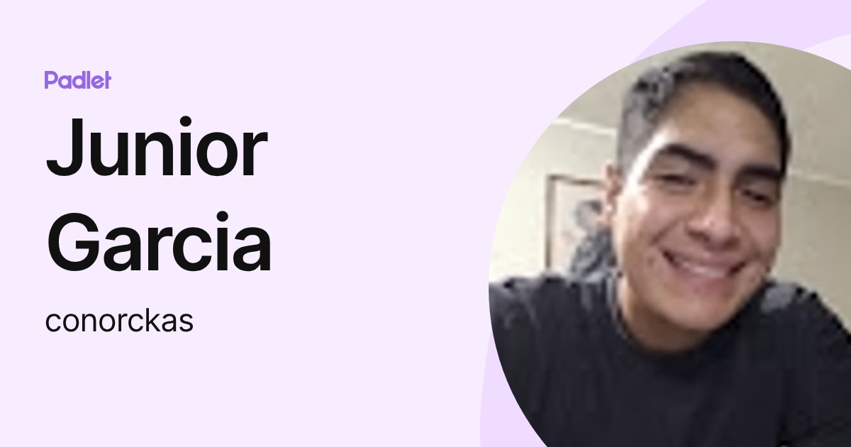 Junior Garcia (conorckas) profile | Padlet