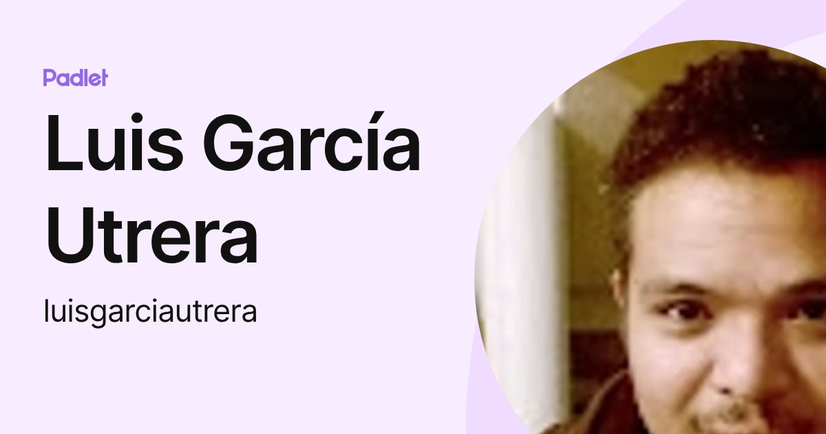 Luis García Utrera (luisgarciautrera) profile | Padlet
