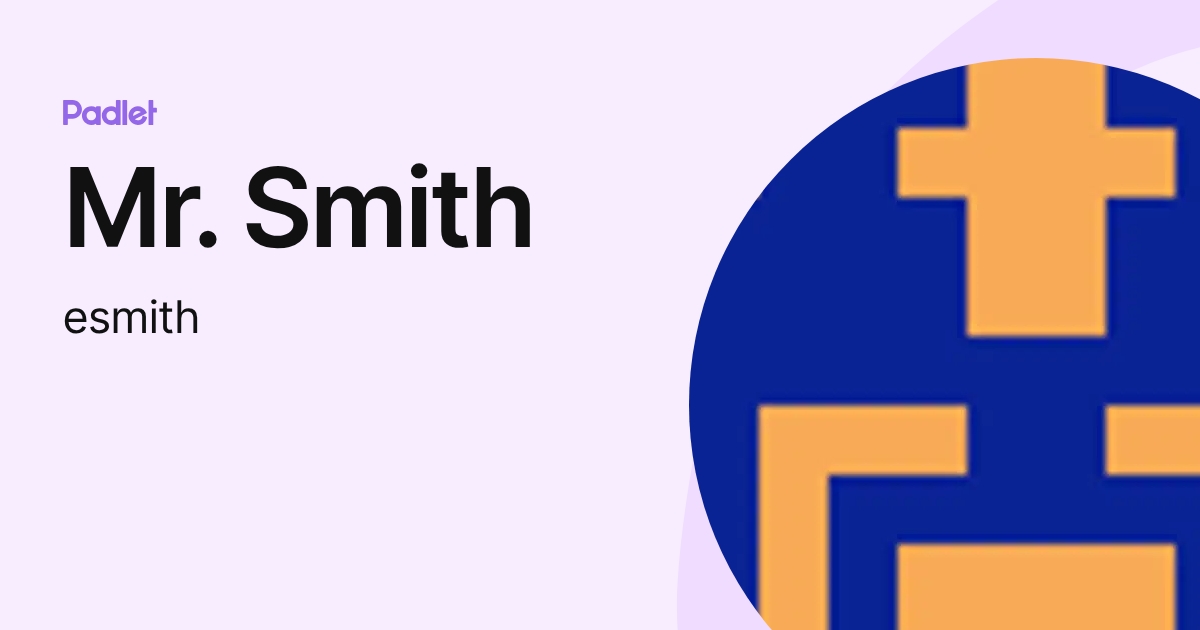 Mr. Smith (esmith) profile | Padlet