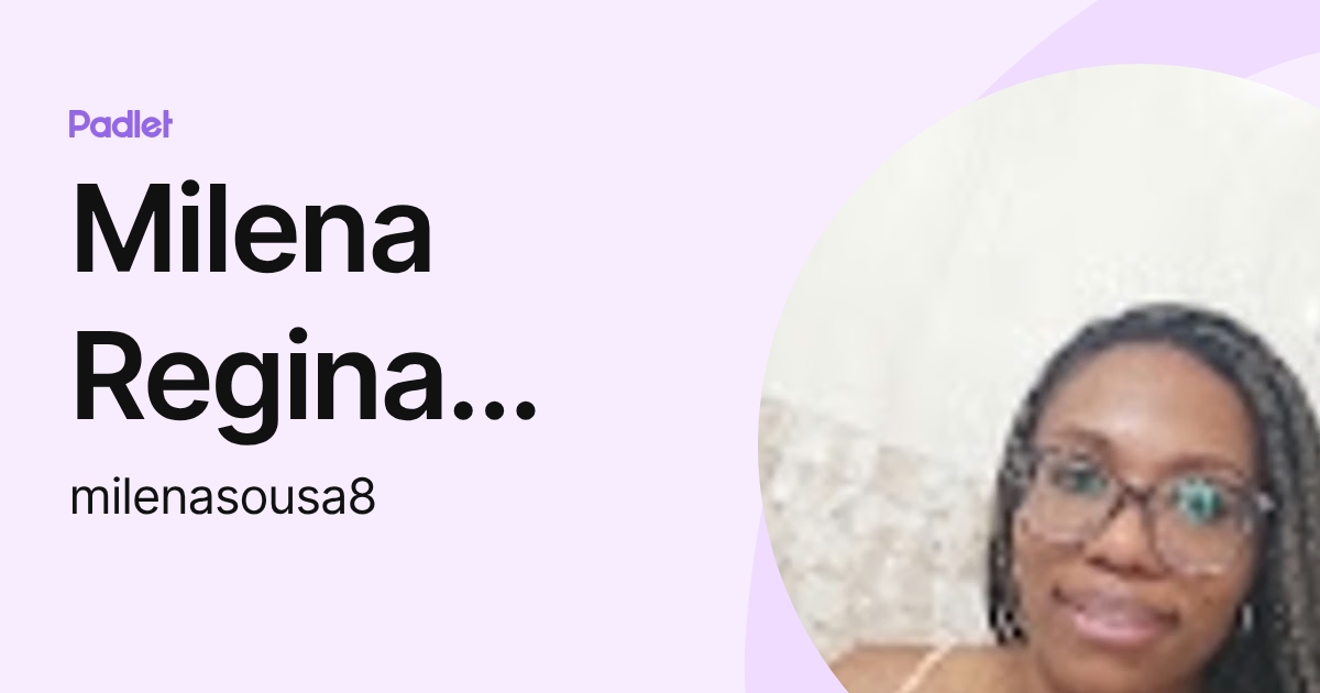 Milena Regina Macedo de Sousa (milenasousa8) profile | Padlet
