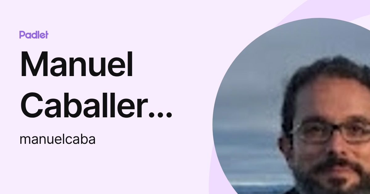 Manuel Caballero Aguila (manuelcaba) profile | Padlet
