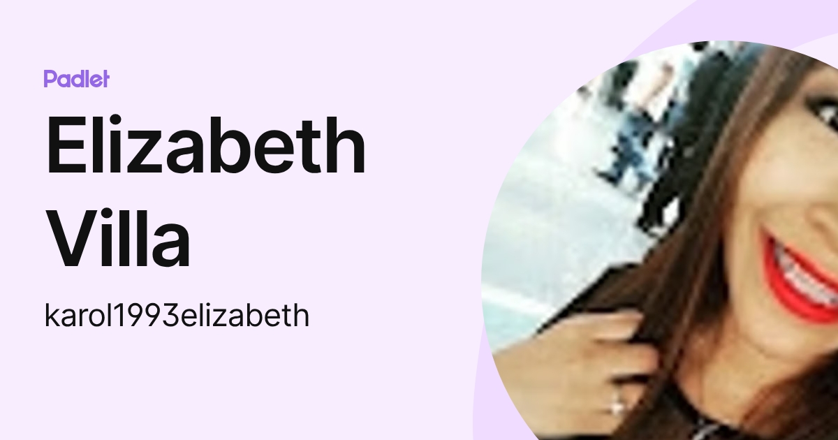 Elizabeth Villa (karol1993elizabeth) profile | Padlet