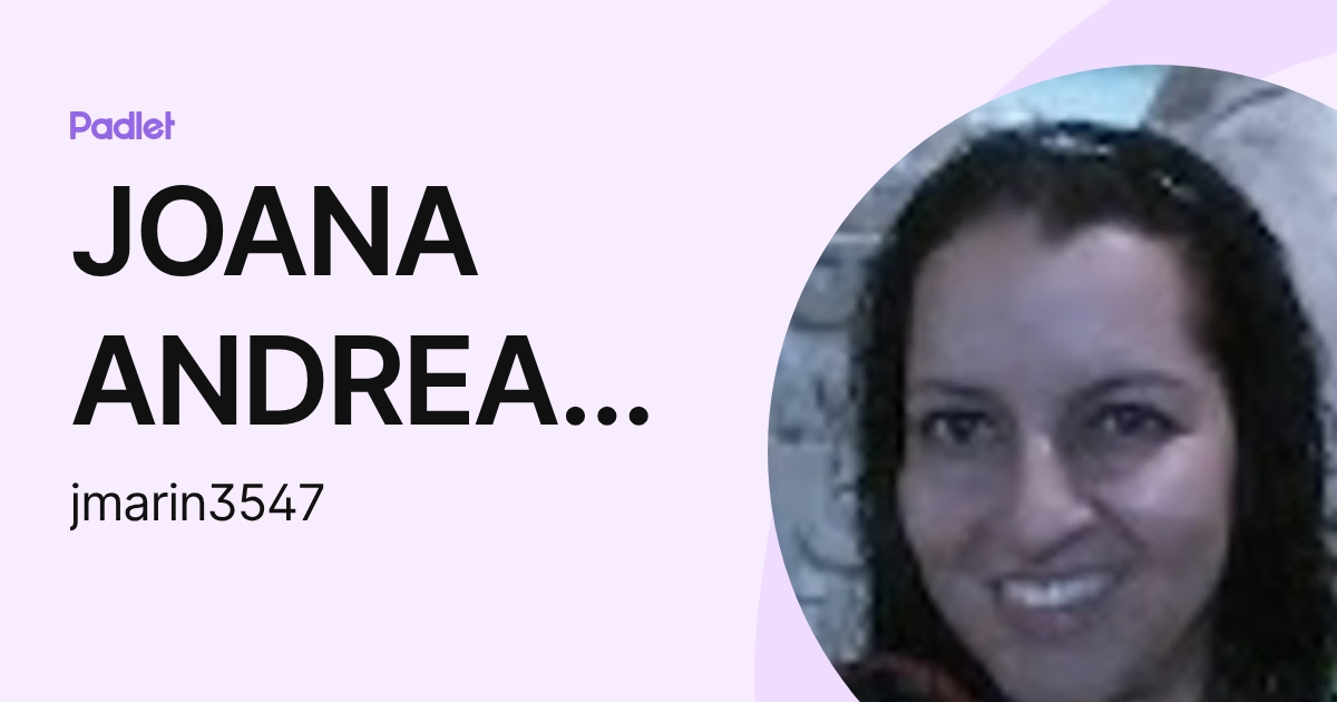 JOANA ANDREA MARIN GALEANO (jmarin3547) profile | Padlet