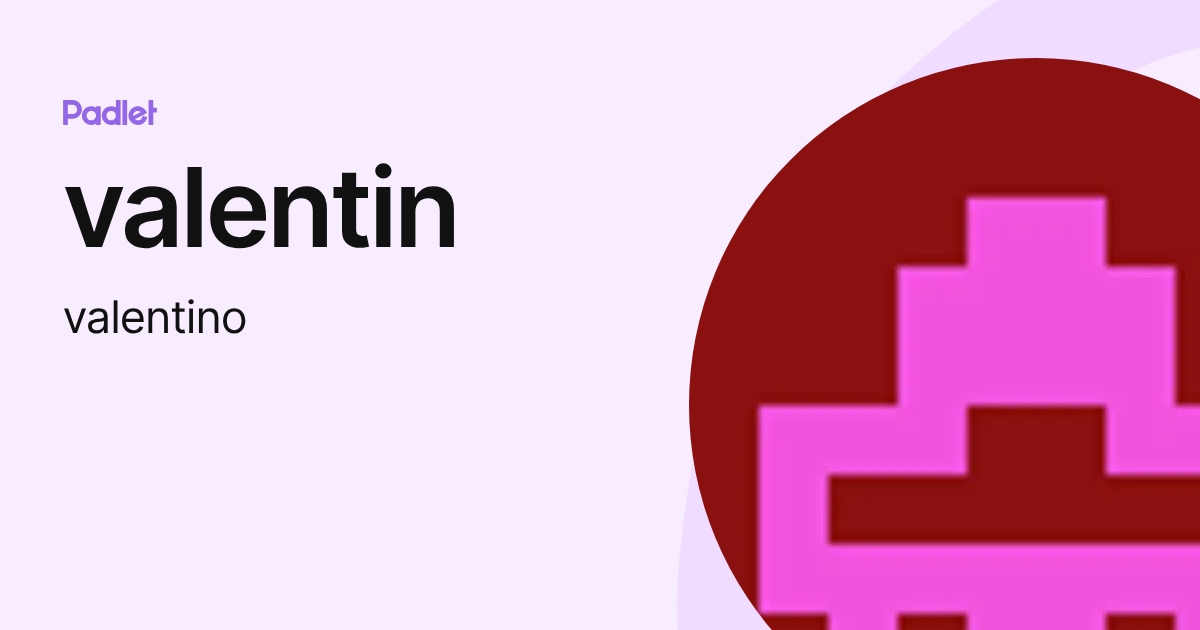valentin (valentino) profile | Padlet