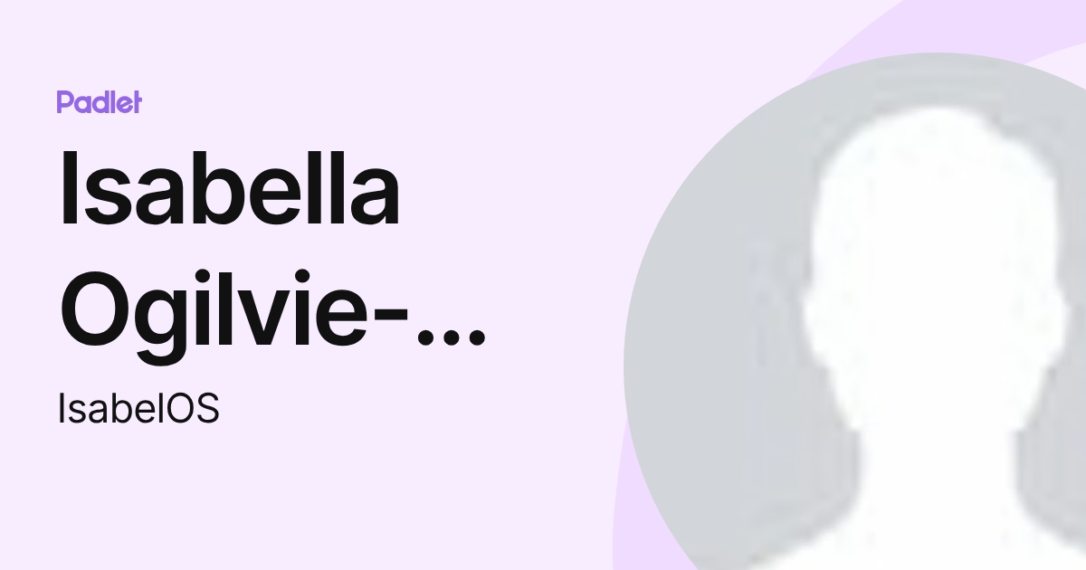 Isabella Ogilvie-Smith (IsabelOS) profile | Padlet