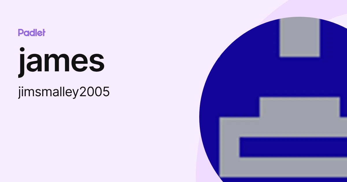 james (jimsmalley2005) profile | Padlet