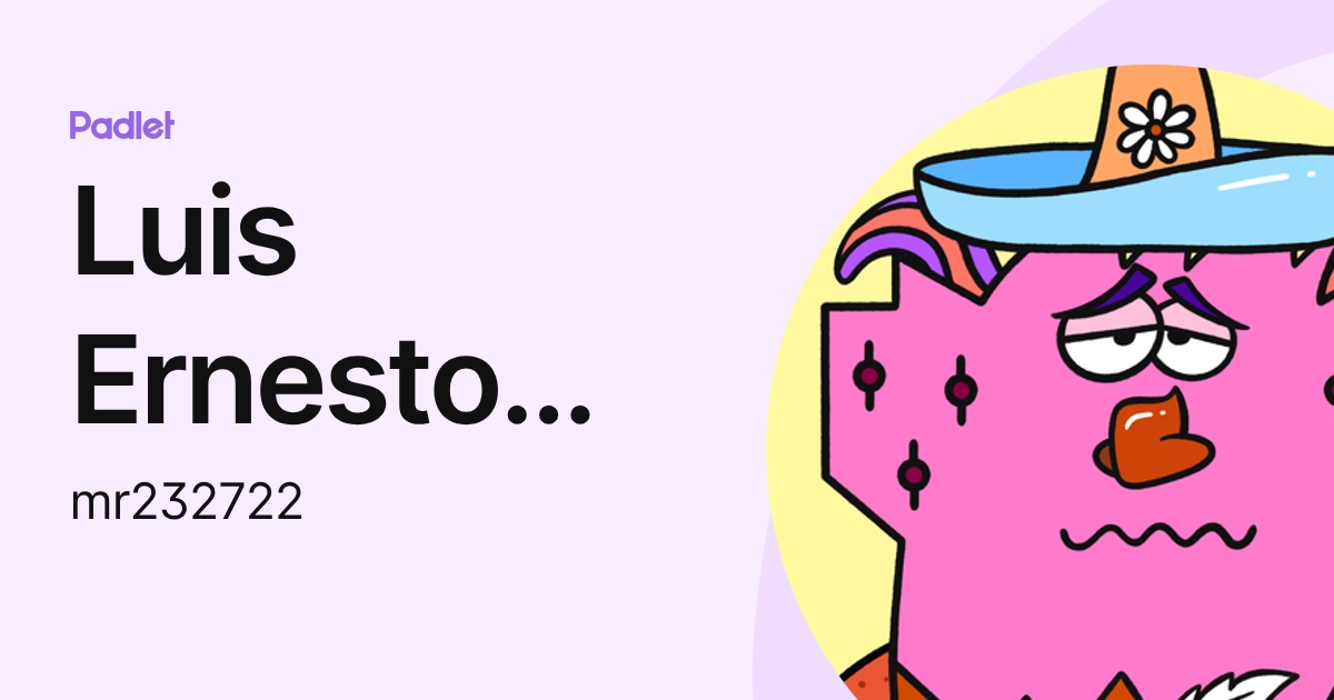 Luis Ernesto Màrquez Rivas (mr232722) profile | Padlet