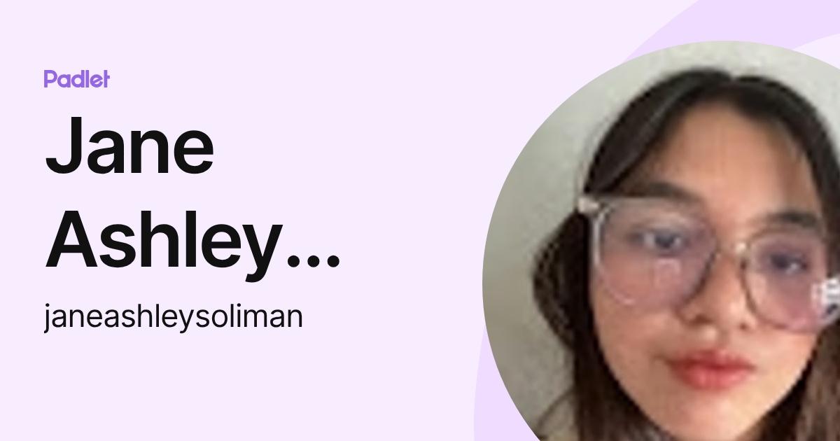 Jane Ashley Soliman (janeashleysoliman) profile | Padlet