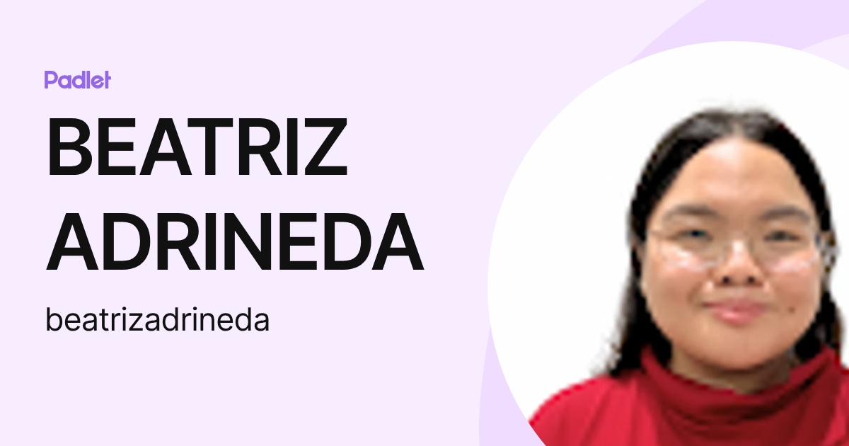 BEATRIZ ADRINEDA (beatrizadrineda) profile | Padlet