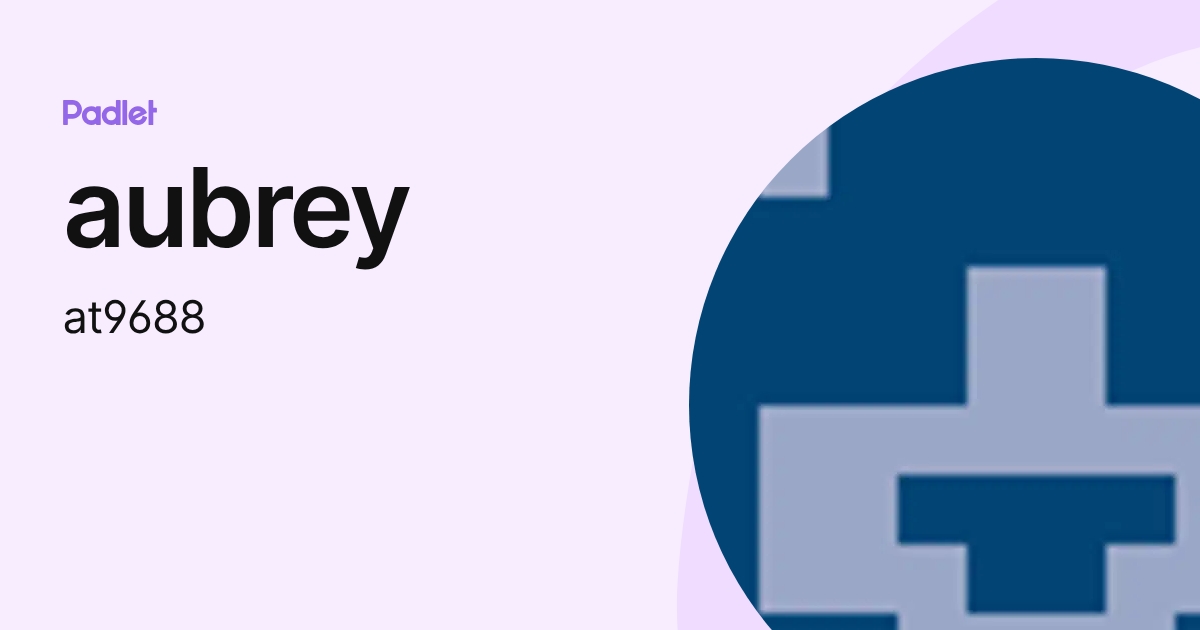 aubrey (at9688) profile | Padlet