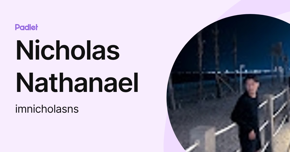 Nicholas Nathanael (imnicholasns) profile | Padlet