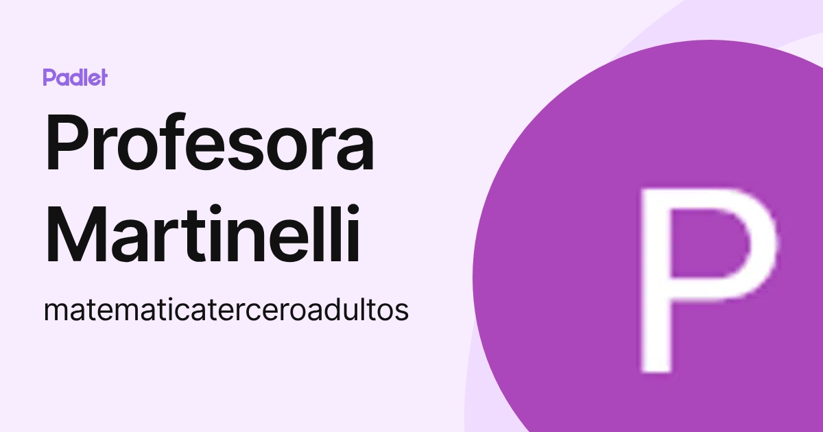 Profesora Martinelli (matematicaterceroadultos) profile | Padlet