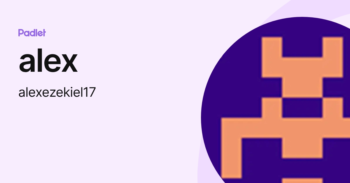 alex (alexezekiel17) profile | Padlet