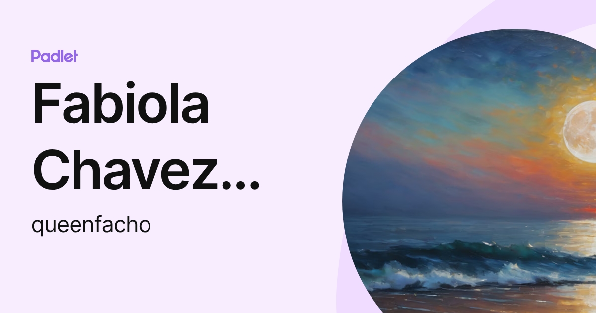Fabiola Chavez Ochoa (queenfacho) profile | Padlet