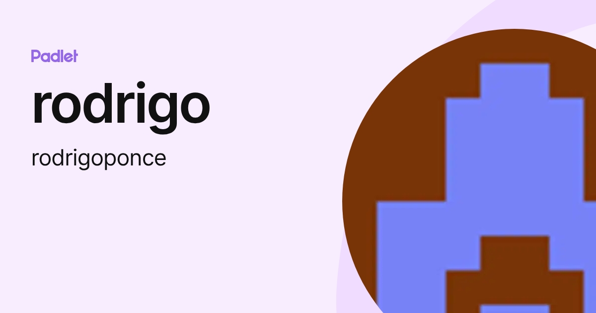 rodrigo (rodrigoponce) profile | Padlet