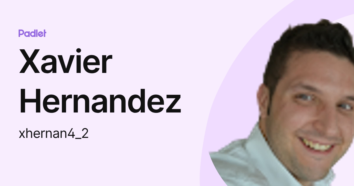 Xavier Hernandez (xhernan4_2) profile | Padlet