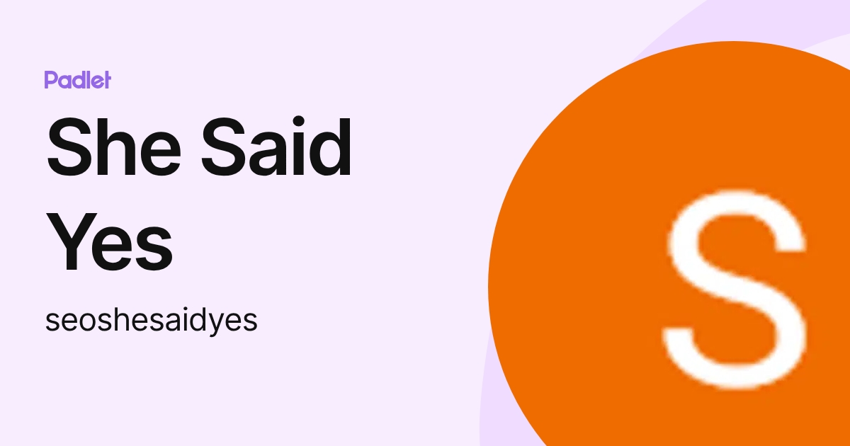 She Said Yes (seoshesaidyes) profile | Padlet
