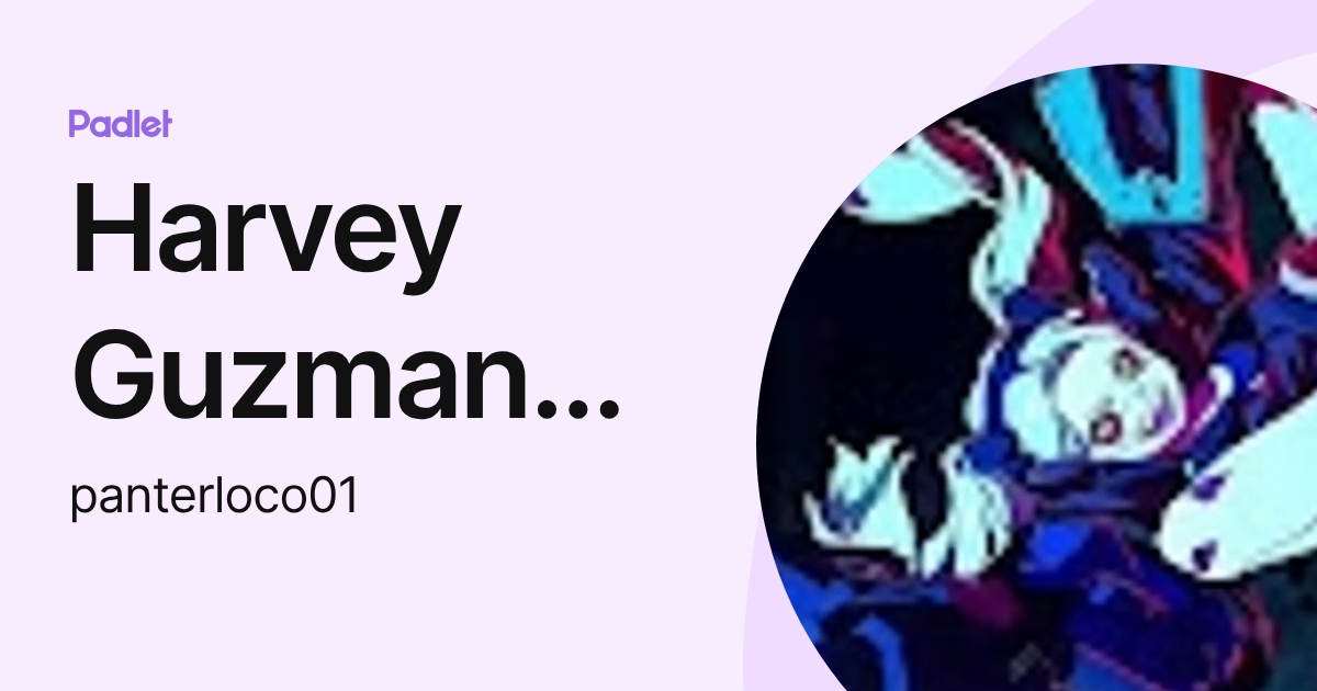Harvey Guzman Martinez (panterloco01) profile | Padlet