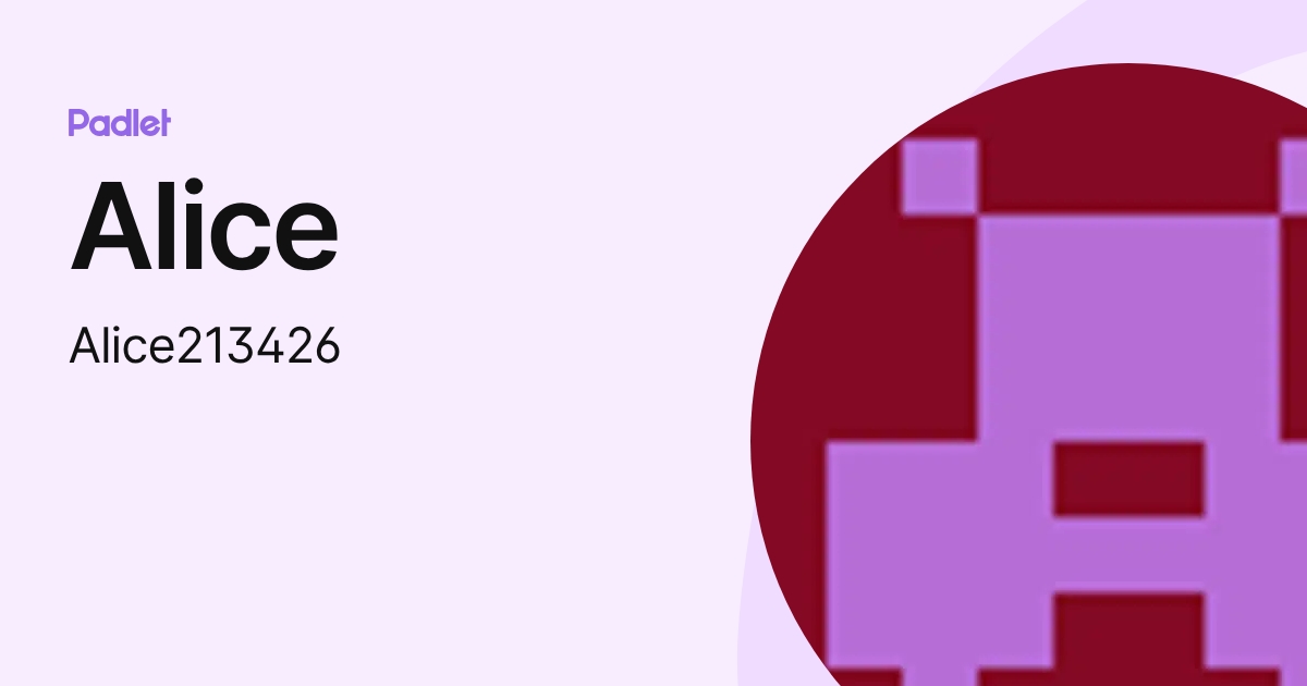 Alice (Alice213426) profile | Padlet