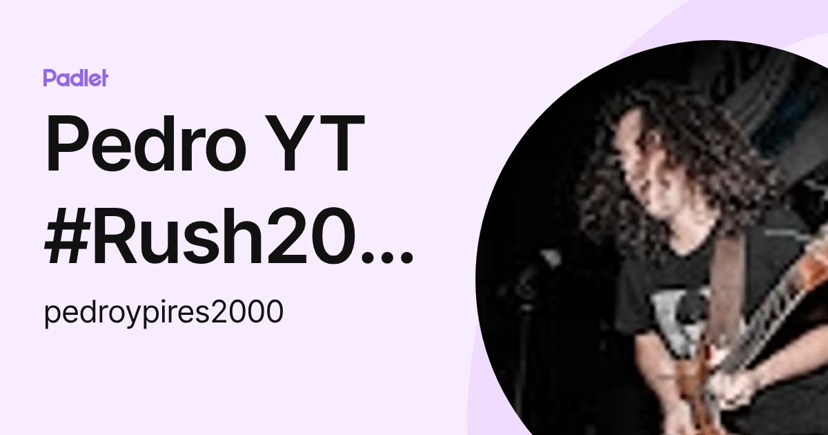 Pedro YT #Rush200subs (pedroypires2000) profile | Padlet