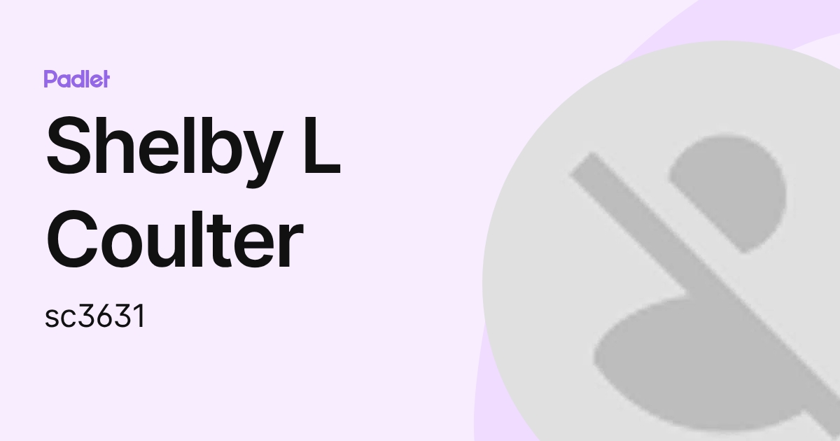 Shelby L Coulter (sc3631) profile | Padlet
