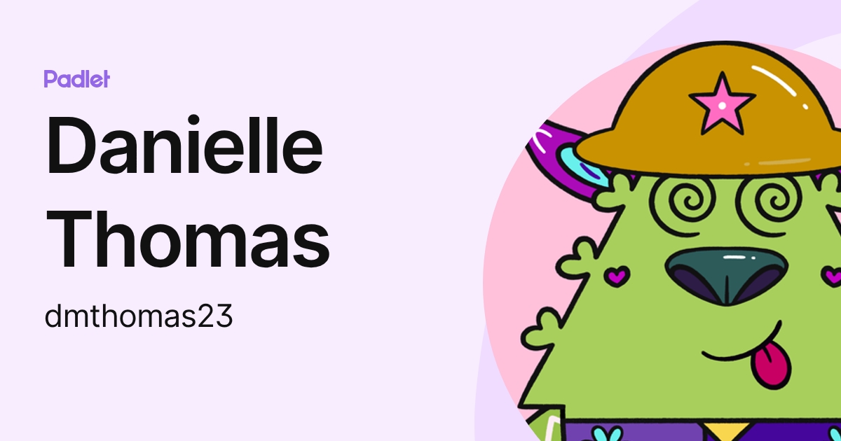 Danielle Thomas (dmthomas23) profile | Padlet