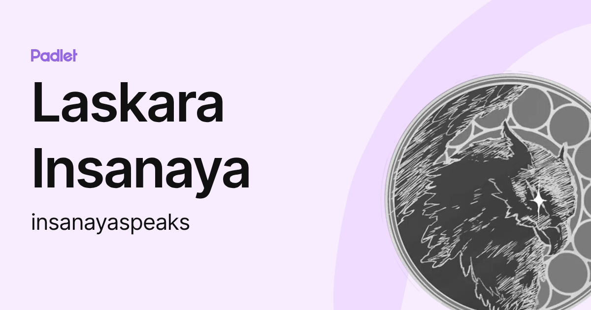 Laskara Laskara Insanaya (insanayaspeaks) profile | Padlet