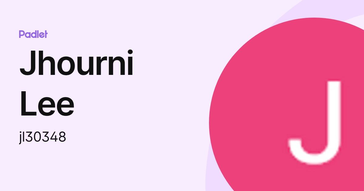 Jhourni Lee (jl30348) profile | Padlet