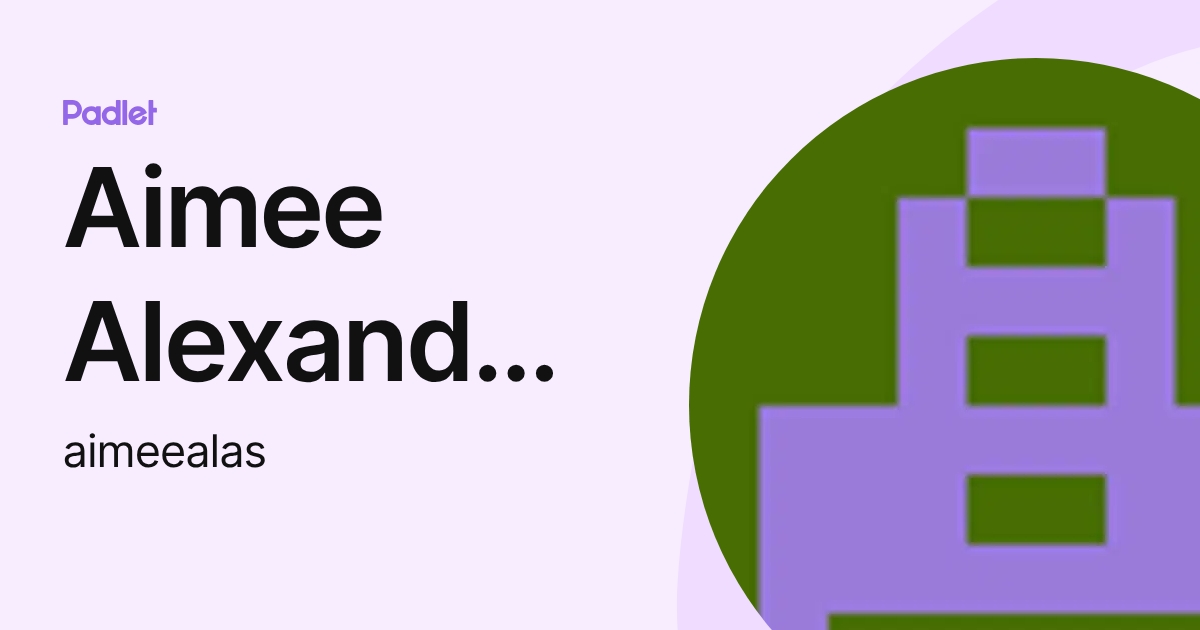 Aimee Alexander-Shea (aimeealas) profile | Padlet