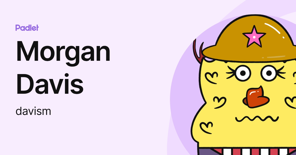 Morgan Davis (davism) profile | Padlet