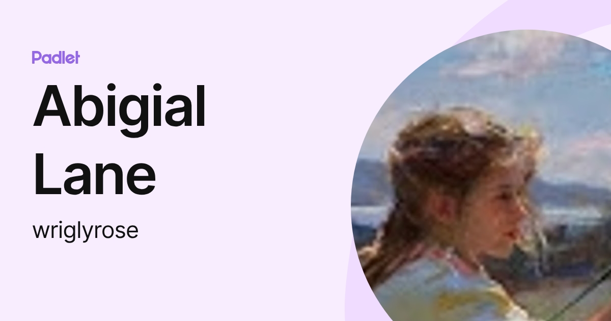 Abigial Lane (wriglyrose) profile | Padlet