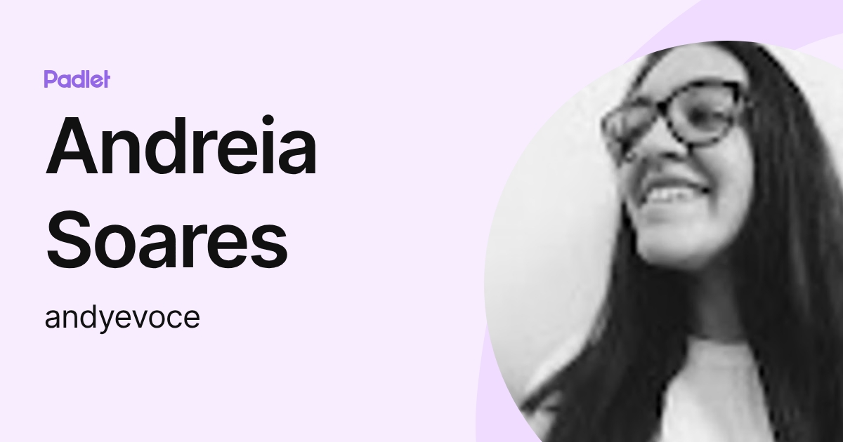 Andreia Soares (andyevoce) profile | Padlet