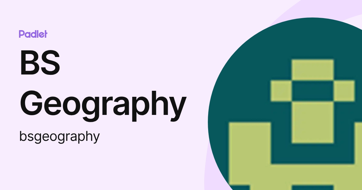 BS Geography (bsgeography) profile | Padlet