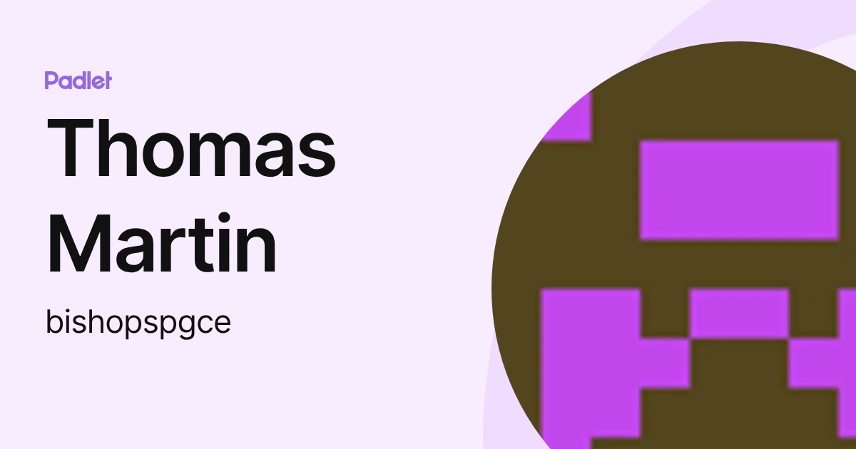 Thomas Martin (bishopspgce) profile | Padlet